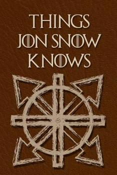 Paperback Things Jon Snow Knows: - blank journal, funny thrones book