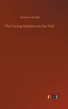 The Young Alaskans on the Trail - Book #2 of the Young Alaskans