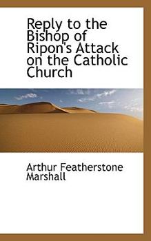 Paperback Reply to the Bishop of Ripon's Attack on the Catholic Church Book