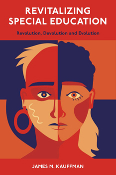 Hardcover Revitalizing Special Education: Revolution, Devolution, and Evolution Book