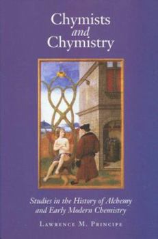 Hardcover Chymists and Chymistry: Studies in the History of Alchemy and Early Modern Chemistry Book