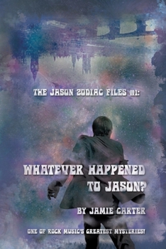 Paperback The Jason Zodiac Files: Whatever happened to Jason? Book