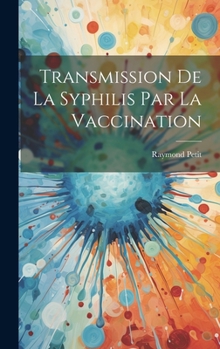 Hardcover Transmission de la syphilis par la vaccination [French] Book