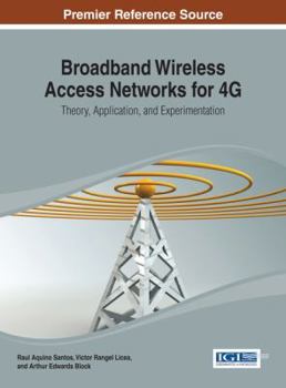 Hardcover Broadband Wireless Access Networks for 4G: Theory, Application, and Experimentation Book
