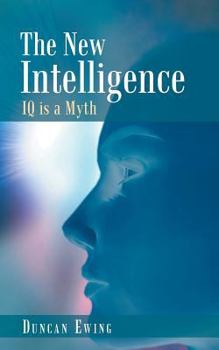 Paperback The New Intelligence: IQ Is a Myth Book