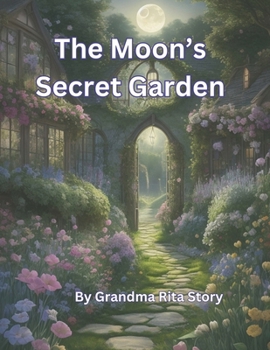 The Moon's Secret Garden (Growing Up Adventures for Little Learners)