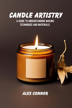 Paperback Candle artistry: A guide to understanding making techniques and materials Book