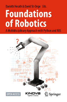 Hardcover Foundations of Robotics: A Multidisciplinary Approach with Python and Ros Book