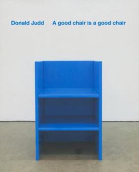 Hardcover Donald Judd a Good Chair Is a Good Chair Book