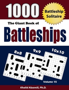 The Giant Book of Battleships: Battleship Solitaire : 1000 Puzzles (8x8 – 9x9 -10x10)