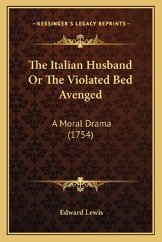 Paperback The Italian Husband Or The Violated Bed Avenged: A Moral Drama (1754) Book