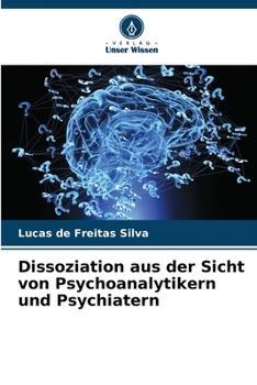 Paperback Dissoziation aus der Sicht von Psychoanalytikern und Psychiatern [German] Book