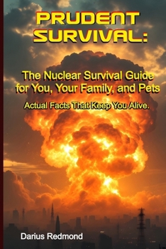 Paperback Prudent Survival: The Nuclear Survival Guide for You, Your Family, and Pets Book