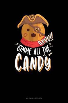 Paperback Arrr! Gimme All the Candy!: Mileage Log Book