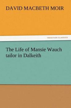 Paperback The Life of Mansie Wauch tailor in Dalkeith Book