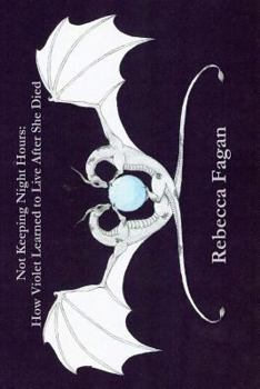 Paperback Not Keeping Night Hours: How Violet Learned to Live After She Died Book