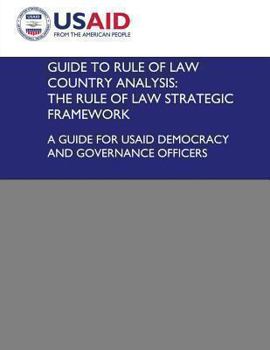 Paperback Guide to Rule of Law Country Analysis: The Rule of Law Strategic Framework: A Guide for USAID Democracy and Governance Officers Book