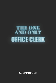 The One And Only Office Clerk Notebook: 6x9 inches - 110 ruled, lined pages • Greatest Passionate working Job Journal • Gift, Present Idea