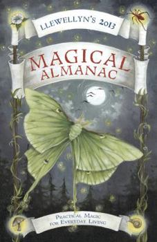 Llewellyn's 2013 Magical Almanac: Practical Magic for Everyday Living - Book  of the Llewellyn’s Magical Almanac Annual