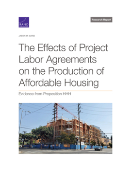 Paperback The Effects of Project Labor Agreements on the Production of Affordable Housing: Evidence from Proposition Hhh Book