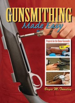 Hardcover Gunsmithing Made Easy: Projects for the Home Gunsmith Book