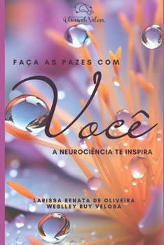Faça as pazes com você: a neurociência te inspira (Portuguese Edition)