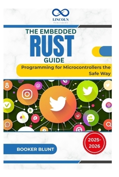 Paperback The Embedded Rust Guide: Programming for Microcontrollers the Safe Way Book