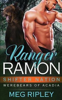 Ranger Ramon - Book #3 of the Shifter Nation: Werebears of Acadia