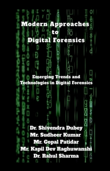 Paperback Modern Approaches to Digital Forensics: Emerging Trends and Technologies in Digital Forensics Book