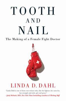 Hardcover Tooth and Nail: The Making of a Female Fight Doctor Book