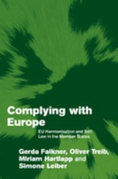 Complying with Europe: EU Harmonisation and Soft Law in the Member States - Book  of the es in European Governance