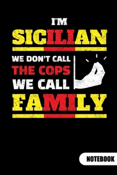 Paperback I?m sicilian. We don?t call the cops. We call family. Notebook: Sicilian Journal with sicilian flag, ruled 6x9. Book