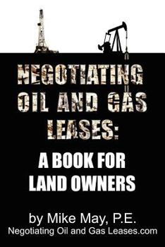 Paperback Negotiating Oil and Gas Leases: A Book for Land Owners Book
