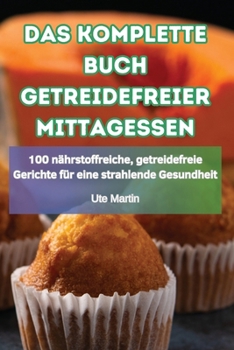 Paperback Das Komplette Buch Getreidefreier Mittagessen [German] Book