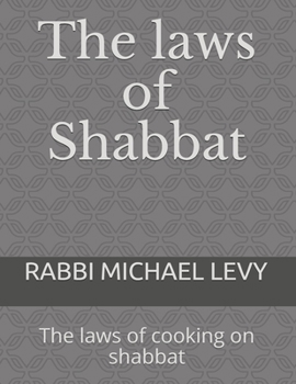 Paperback The laws of Shabbat: The laws of cooking on shabbat Book