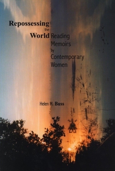 Paperback Repossessing the World: Reading Memoirs by Contemporary Women Book