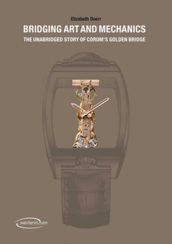 Hardcover Bridging Art and Mechanics: The Unabridged Story of Corum's Golden Bridge Book