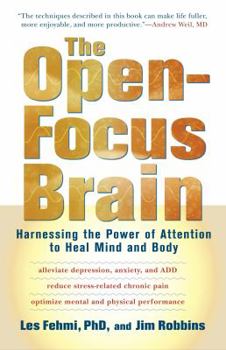 Hardcover The Open-Focus Brain: Harnessing the Power of Attention to Heal Mind and Body Book