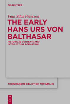 Hardcover The Early Hans Urs Von Balthasar: Historical Contexts and Intellectual Formation Book