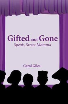 Paperback Gifted and Gone: Speak, Street Momma Book