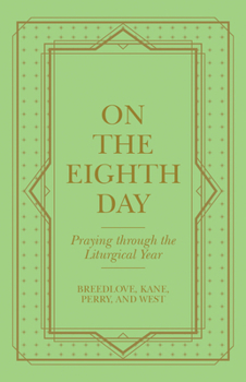 Paperback On the Eighth Day: Praying Through the Liturgical Year Book