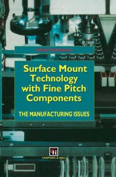 Hardcover Surface Mount Technology with Fine Pitch Components: The Manufacturing Issues Book