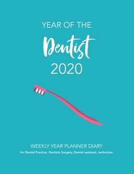 Paperback Year of the Dentist: WEEKLY YEAR PLANNER DIARY for Dental Practice, Dentists Surgery, Dental assistant, technician. Book