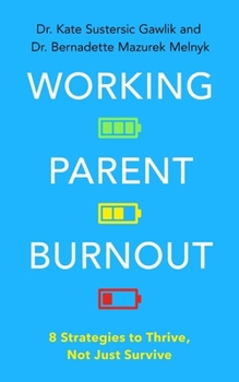 Paperback Working Parent Burnout: 8 Strategies to Thrive, Not Just Survive Book