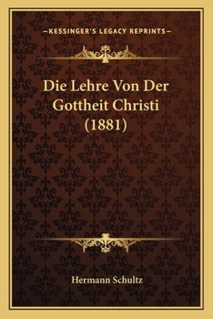 Paperback Die Lehre Von Der Gottheit Christi (1881) [German] Book