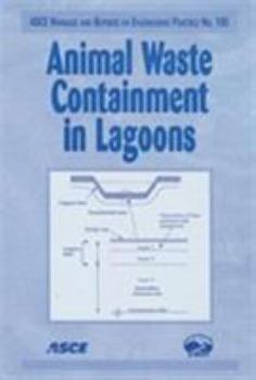 Animal Waste Containment in Lagoons (ASCE Manuals and Reports on Engineering Practice, No. 104) (Asce Manual and Reports on Engineering Practice) - Book  of the ASCE Manuals and Reports on Engineering Practice