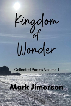 Paperback Kingdom of Wonder: Collected Poems Volume 1 Book