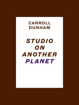 Hardcover Carroll Dunham: Studio on Another Planet Book