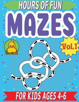 Paperback Hours of Fun Mazes for Kids 4-6 Vol-1 by Round Duck: 110 Mazes Activity Book with Simple to Easy to Medium Puzzles Book