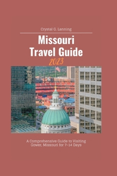 Paperback Missouri Travel Guide, 2023: A Comprehensive Guide to Visiting Gower, Missouri for 7-14 Days Book